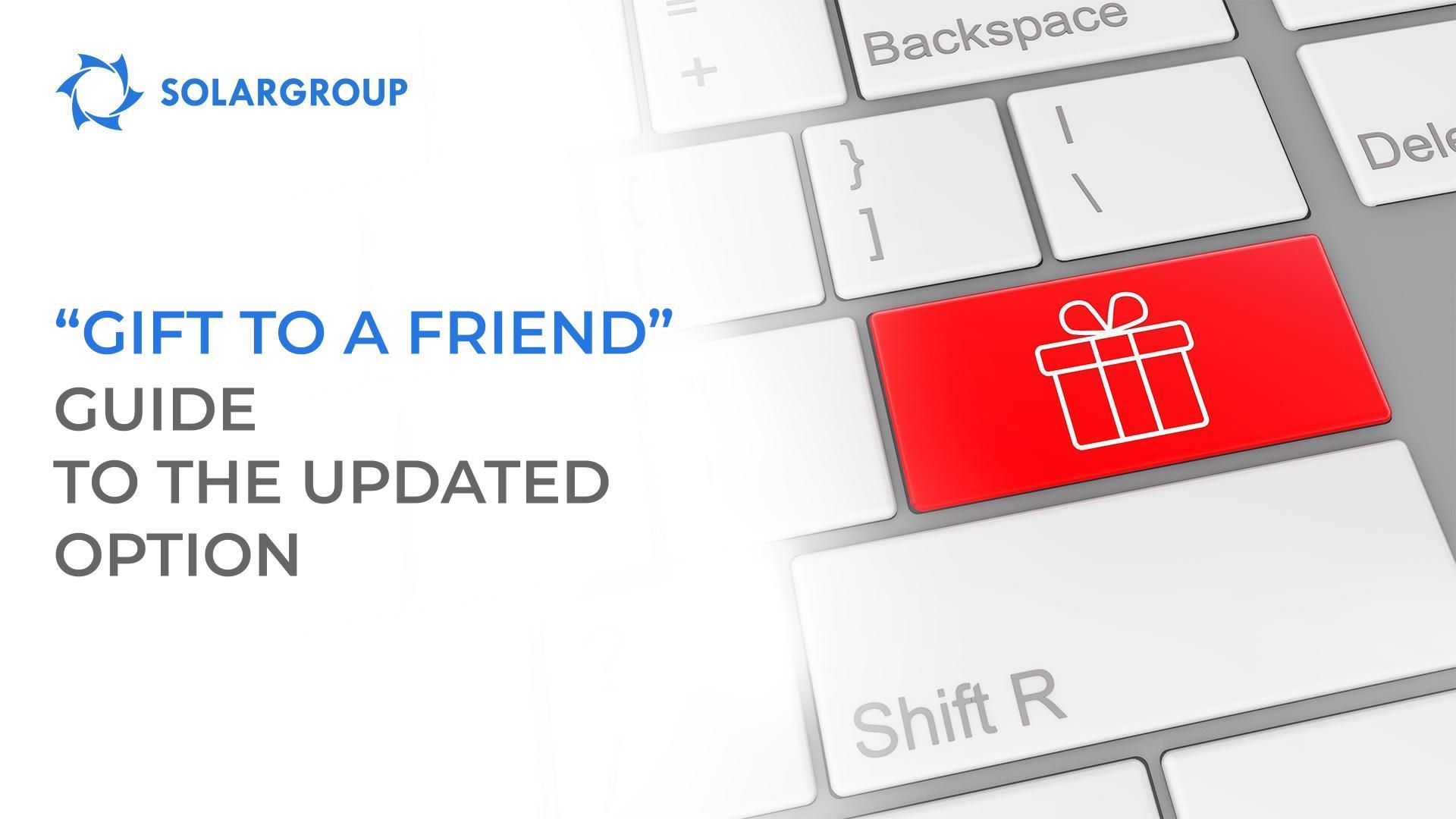 "Gift to a Friend": guide to the updated option