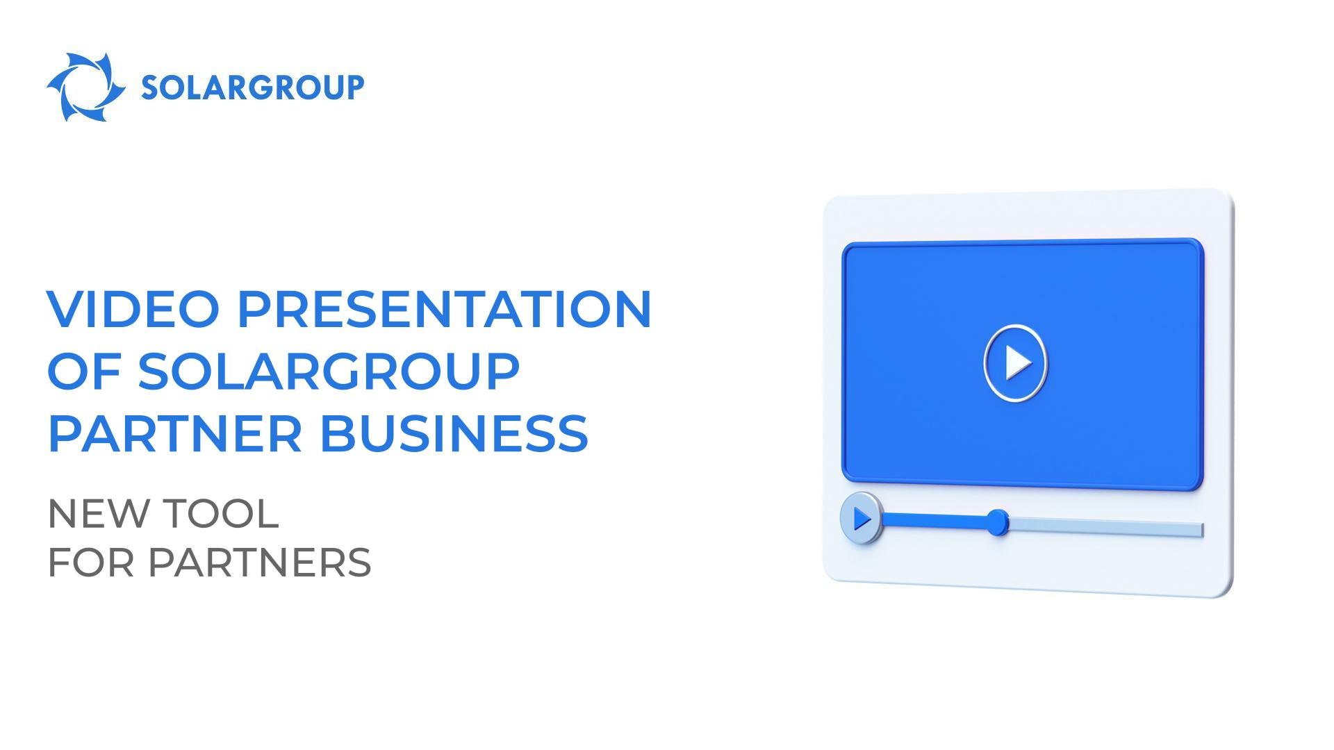 Video presentation of SOLARGROUP partner business: new tool for partners