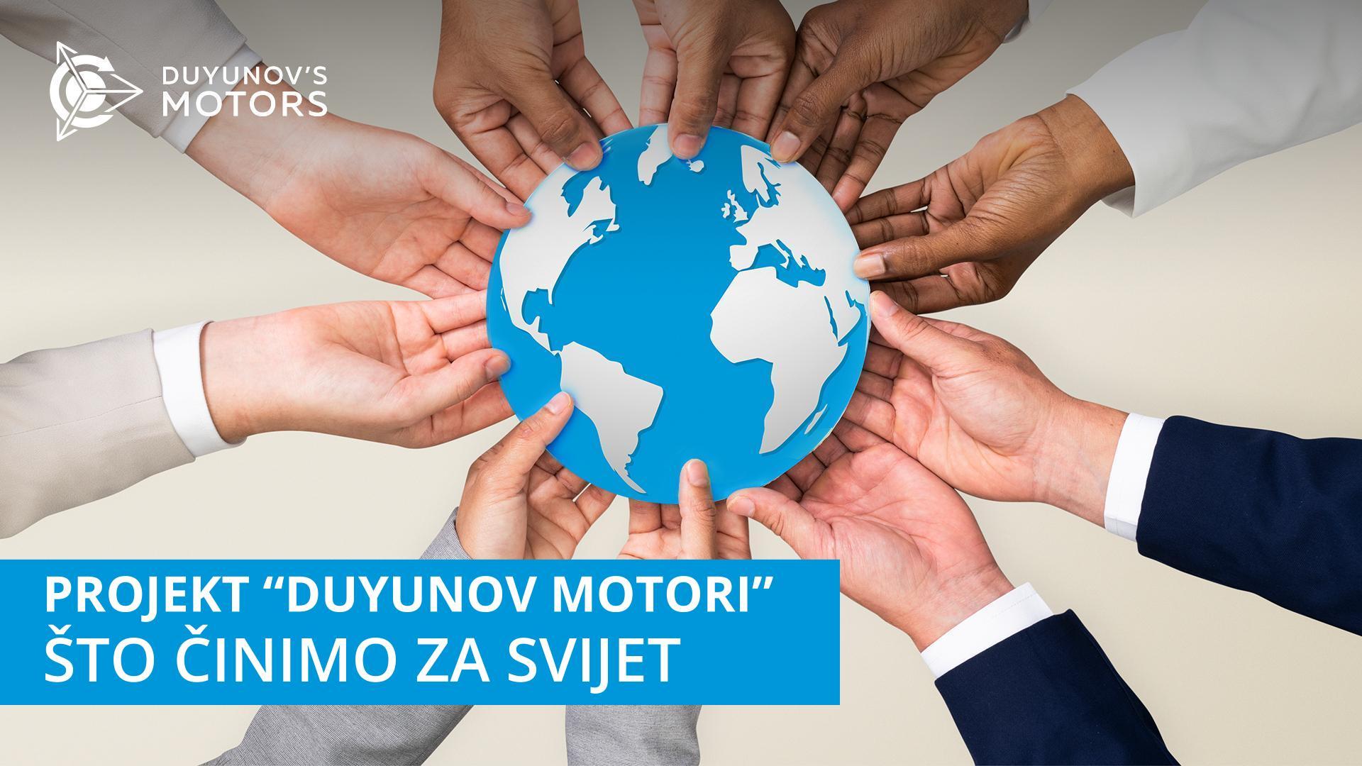 Projekt "Duyunov Motori": što činimo za svijet