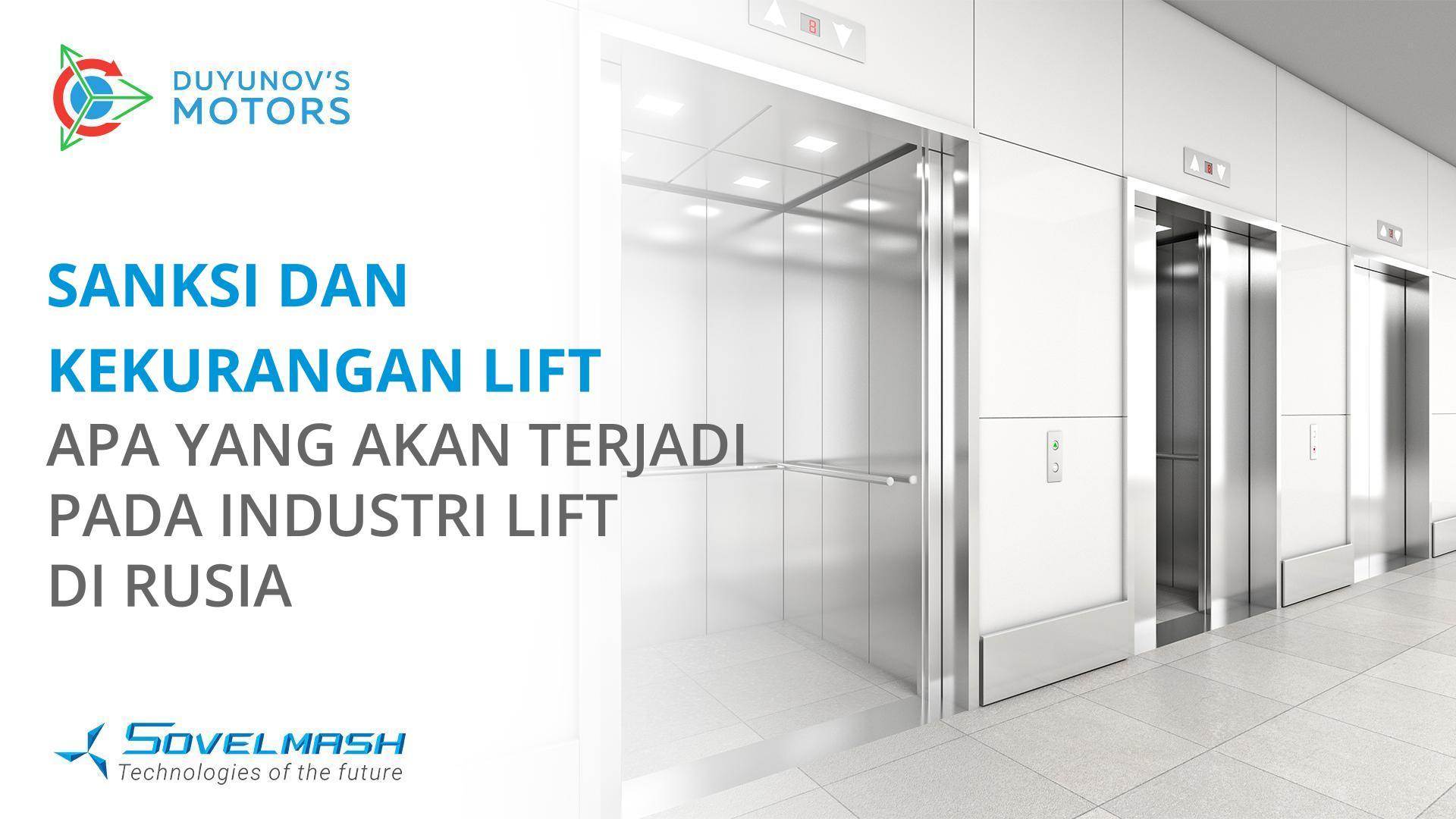 Sanksi dan kekurangan lift: apa yang akan terjadi pada industri lift di Federasi Rusia
