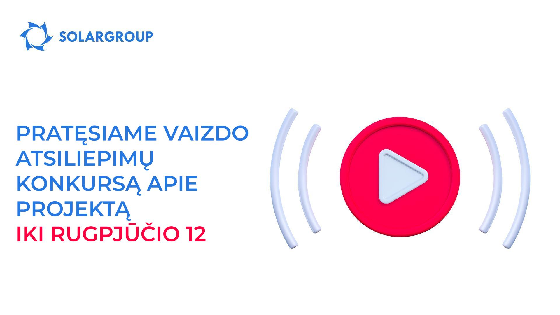 Pratęsiame vaizdo atsiliepimų konkursą apie projektą iki rugpjūčio 12