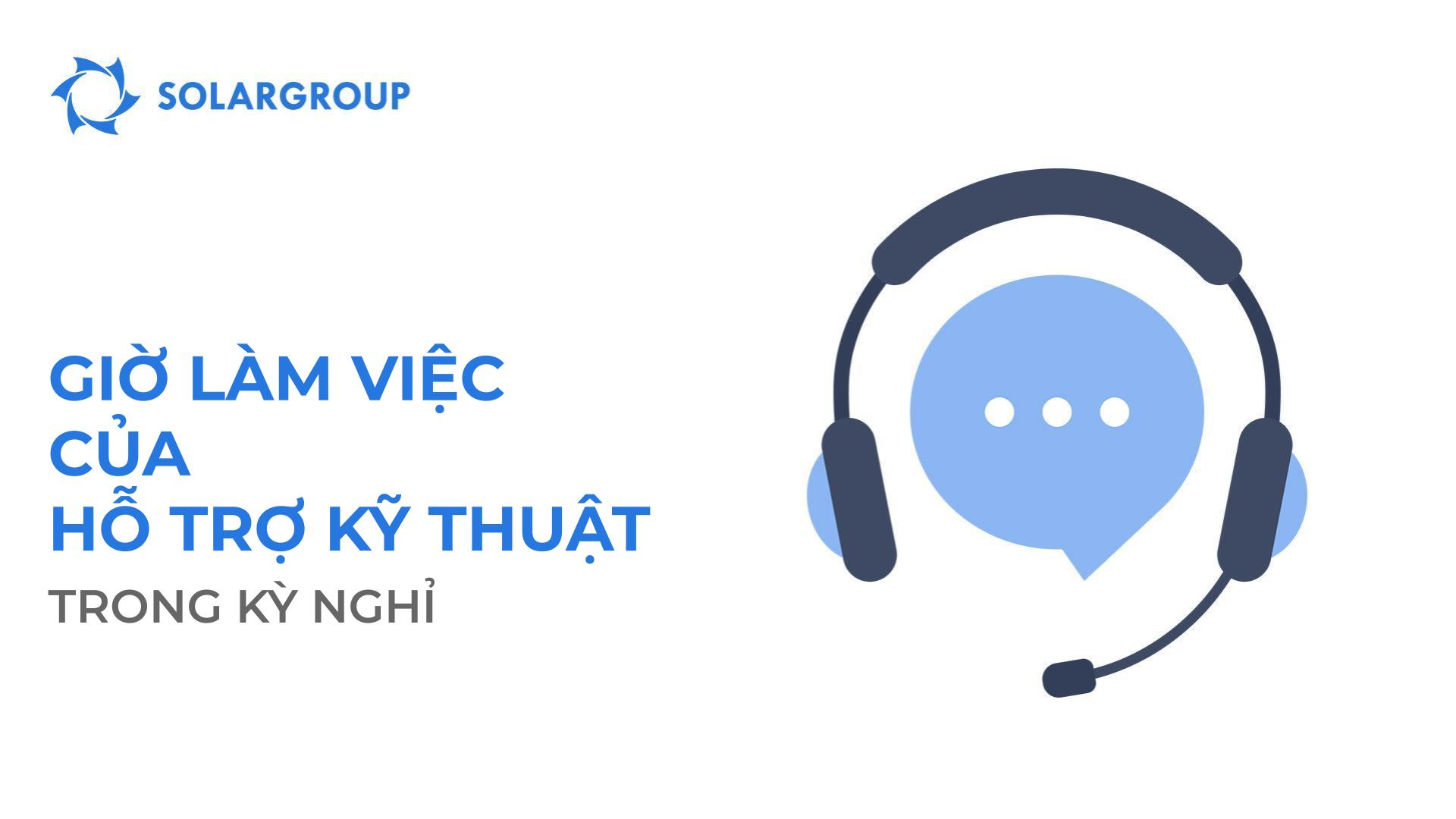 Giờ làm việc vào ngày lễ của hỗ trợ kỹ thuật SOLARGROUP