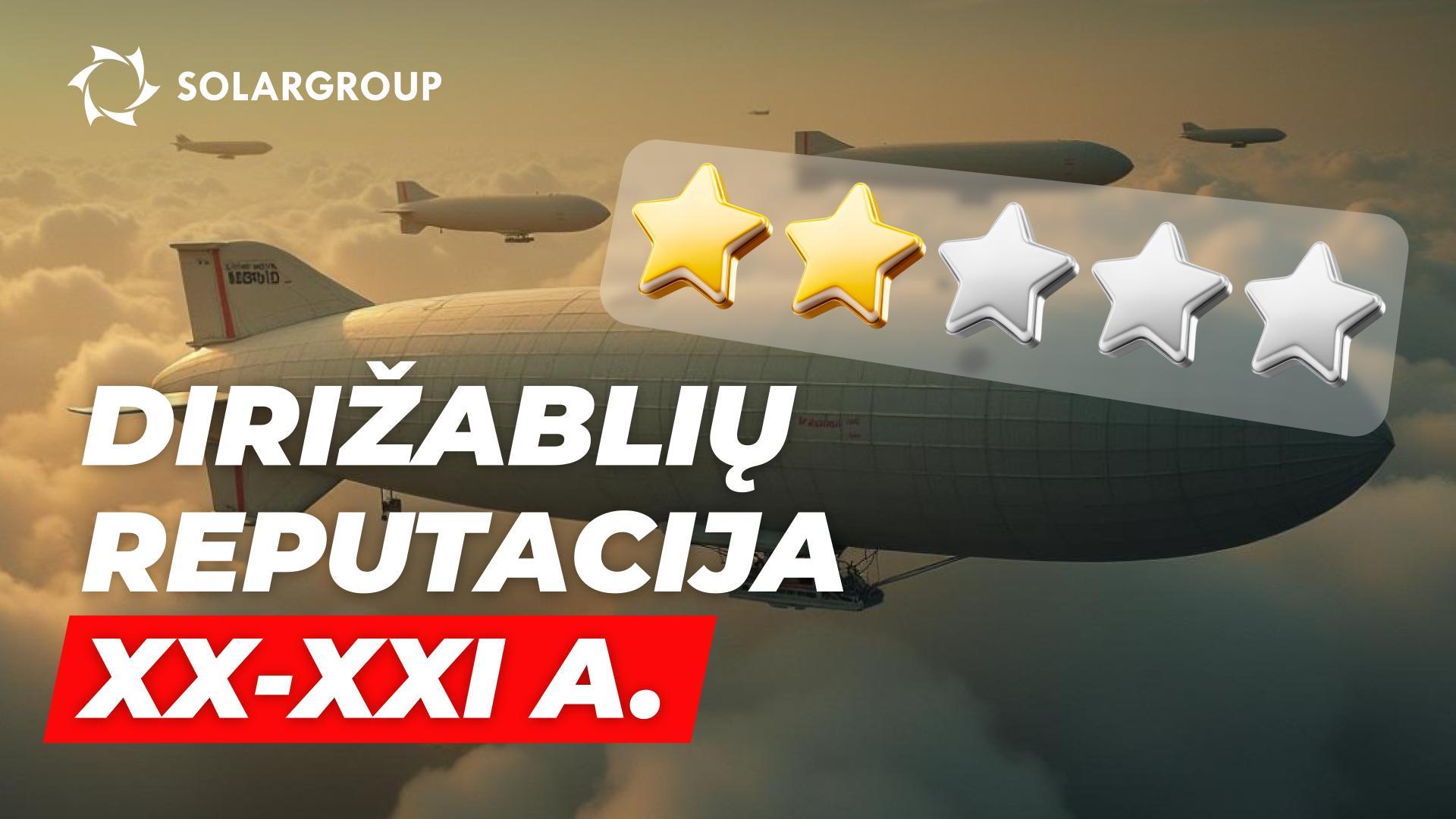 Kaip dirižabliai gali susigrąžinti nesąžiningai prarastą reputaciją XXI amžiuje?