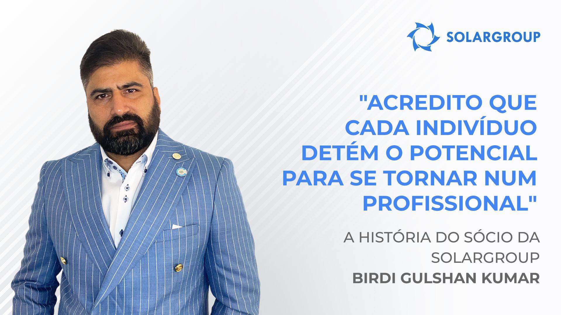 O homem que ajudou a SOLARGROUP a explorar o mercado indiano | A história de sucesso do sócio Birdi Gulshan Kumar