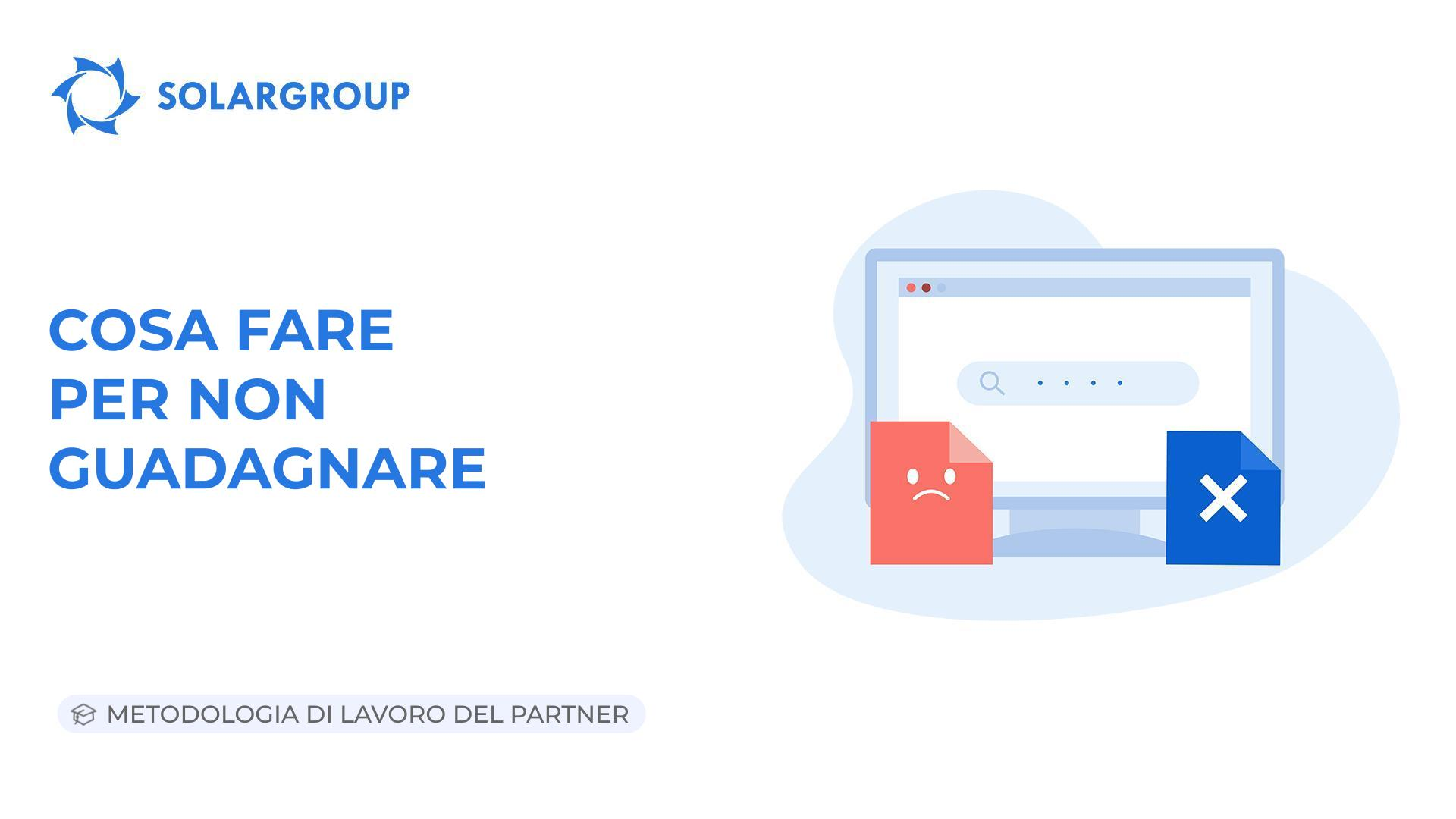 Cosa fare per non guadagnare | Metodologia di lavoro del partner
