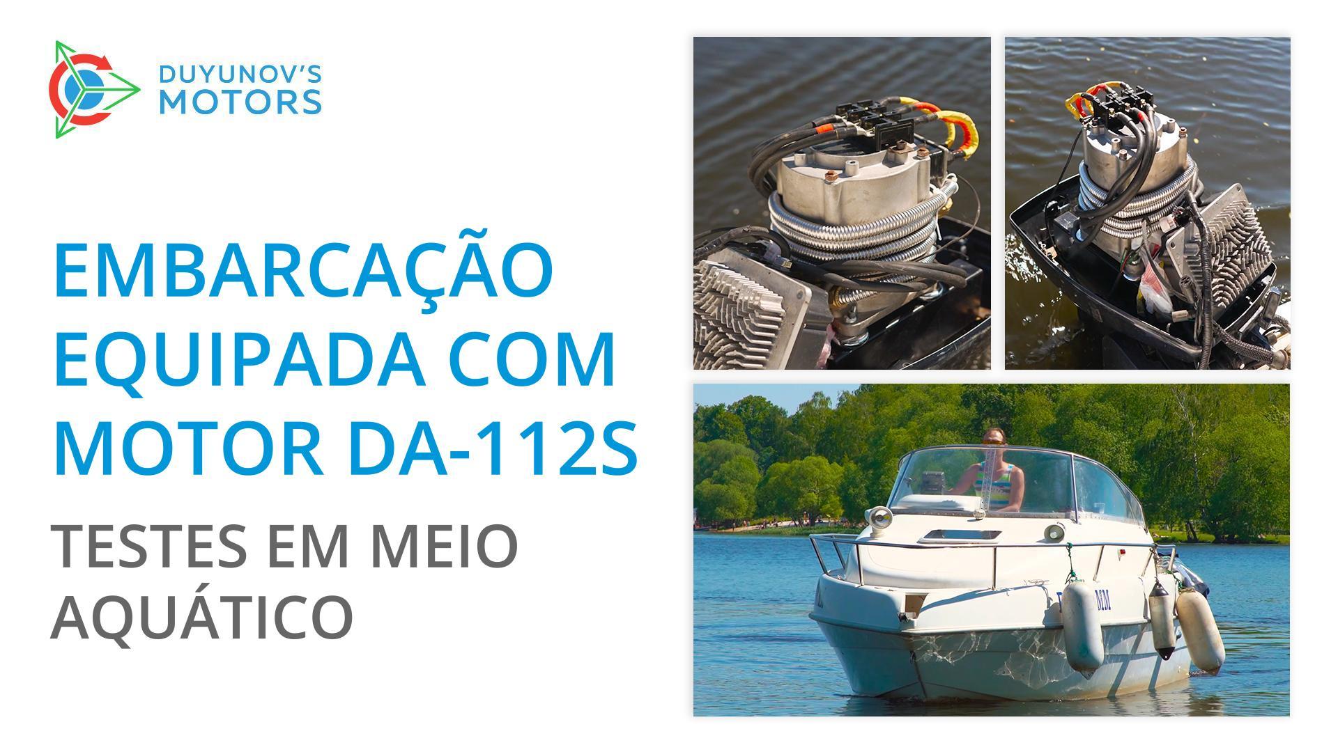 Embarcação equipada com um motor DA-112S: testes em meio aquático