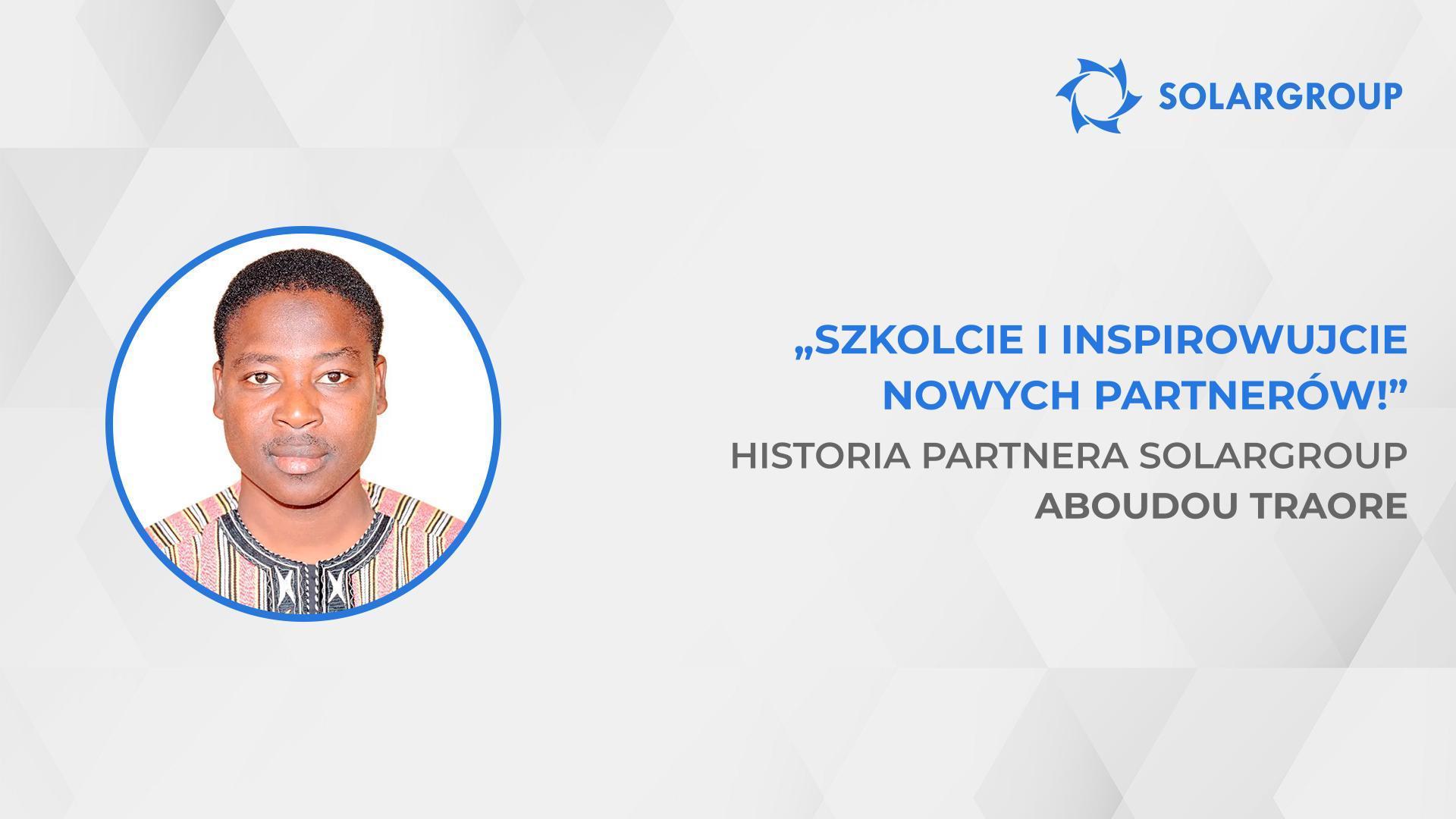 Jak zwiększyć swoje dochody 40-krotnie | Historia partnera SOLARGROUP Aboudou Traore