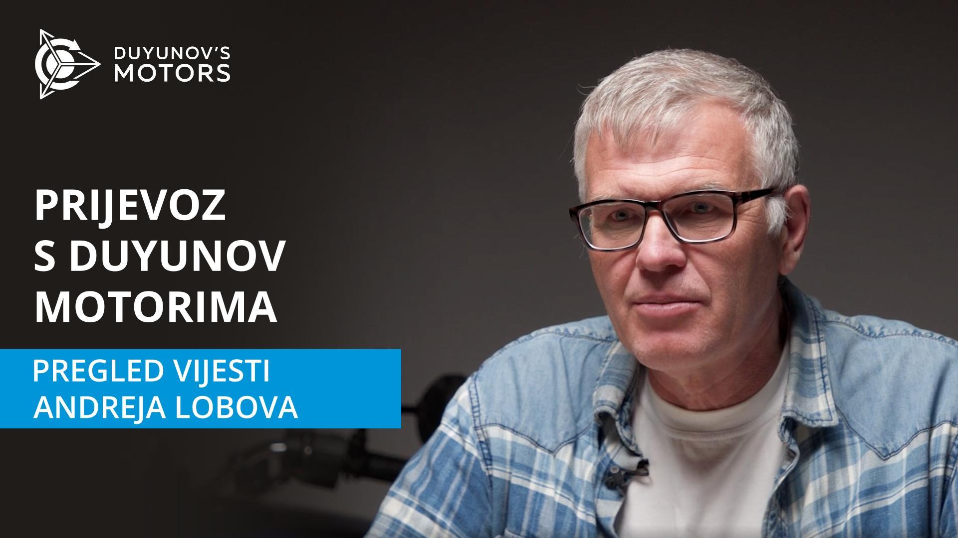 Prijevoz s Duyunov motorima: pregled vijesti Andreja Lobova