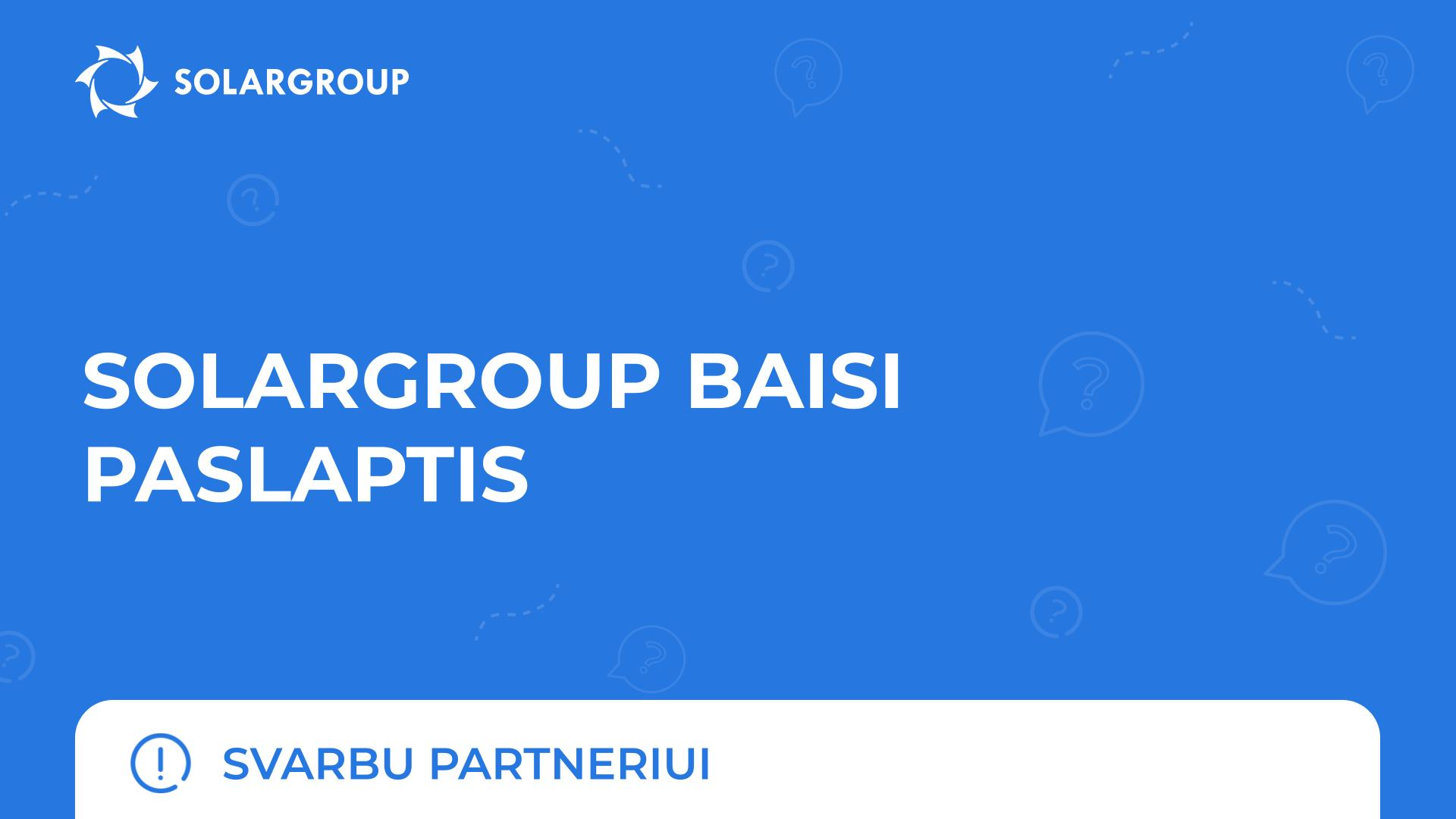 SOLARGROUP baisi paslaptis | Svarbu partneriui