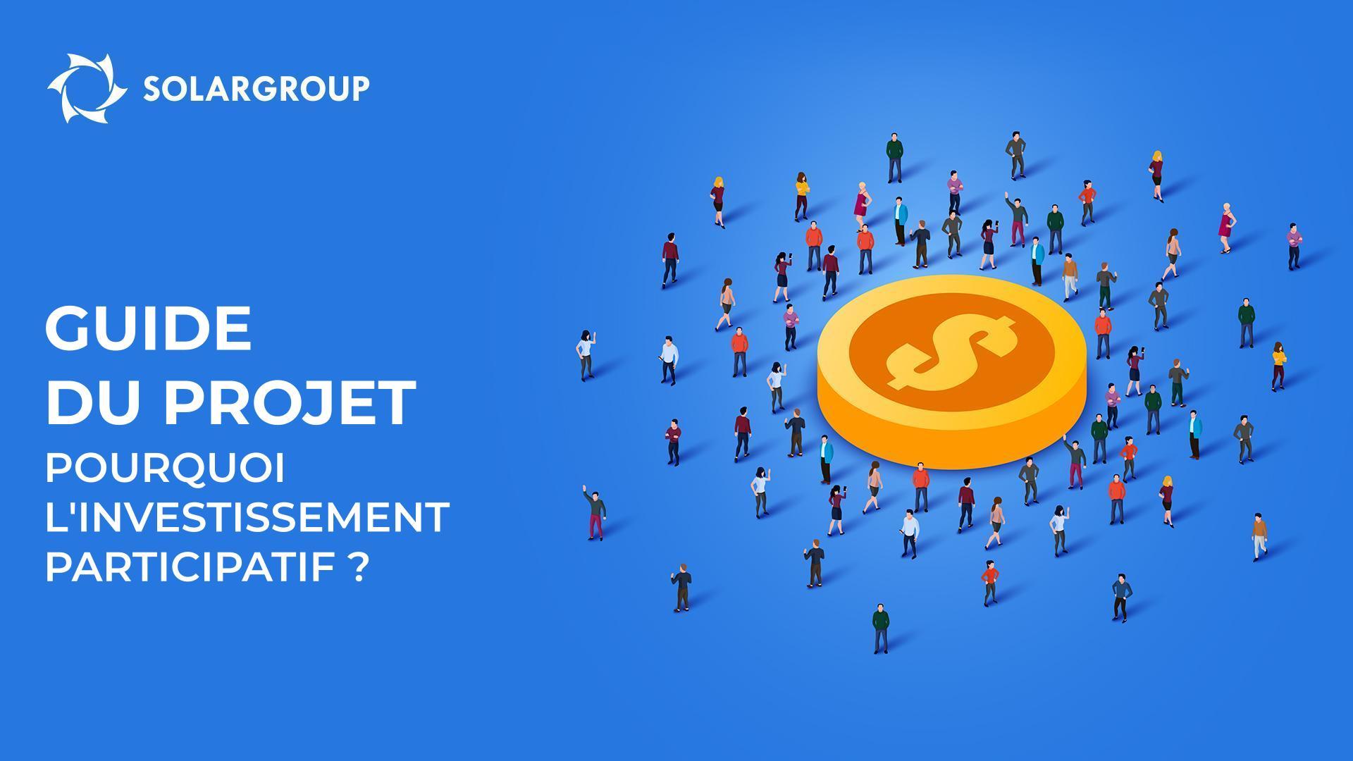 Guide du projet : pourquoi c'est l'investissement participatif qui a été choisi comme méthode de financement du projet ?
