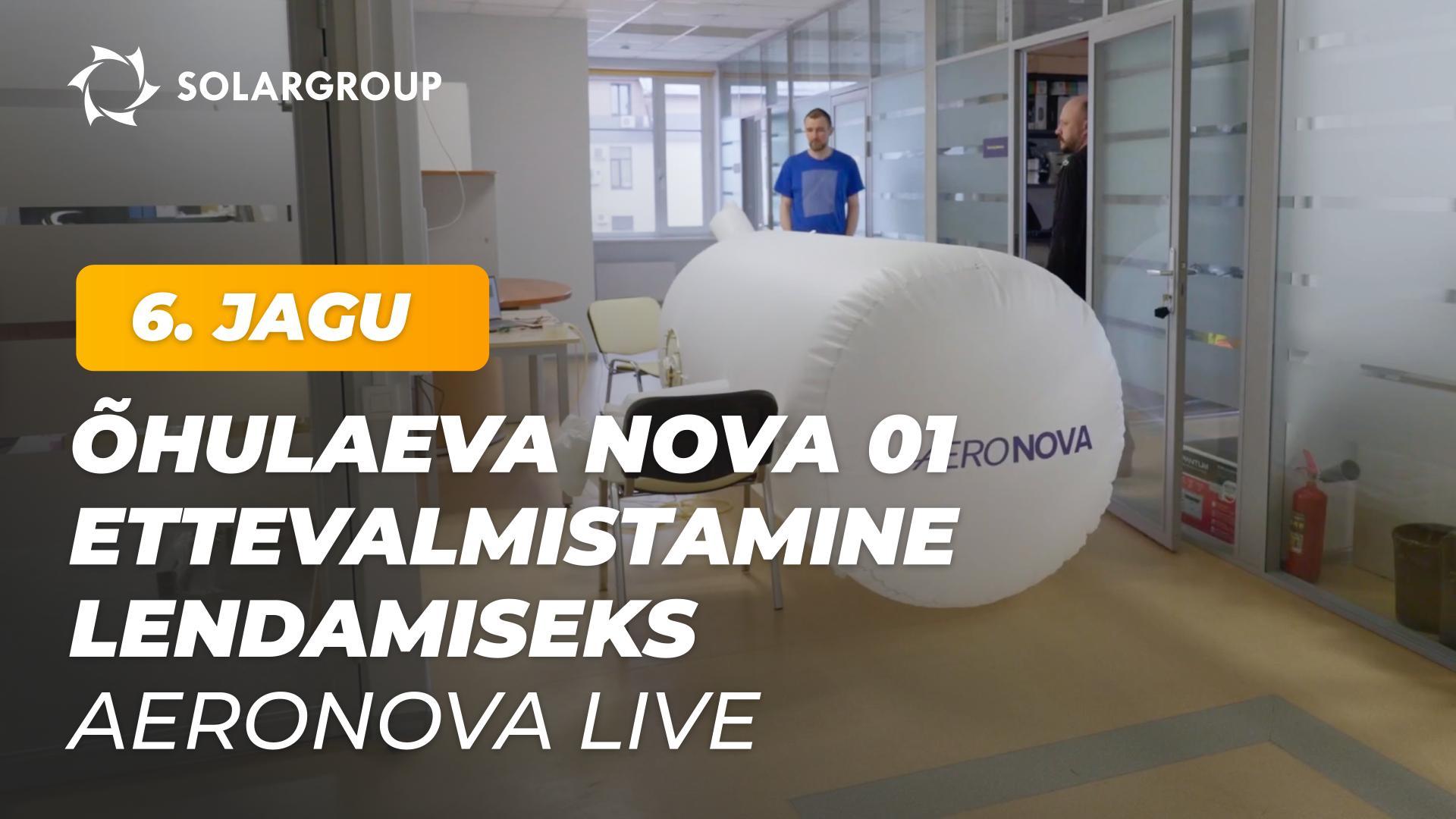 Näitame jäädvustusi õhulaeva NOVA 01 ettevalmistamisest lendamiseks | AERONOVA Live. 6. jagu