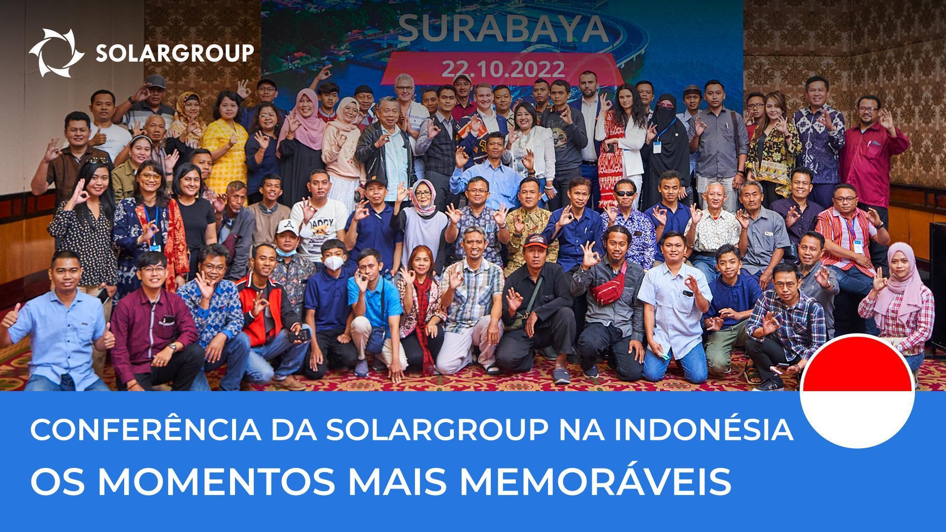 Conferência da SOLARGROUP na Indonésia: os momentos mais memoráveis do evento