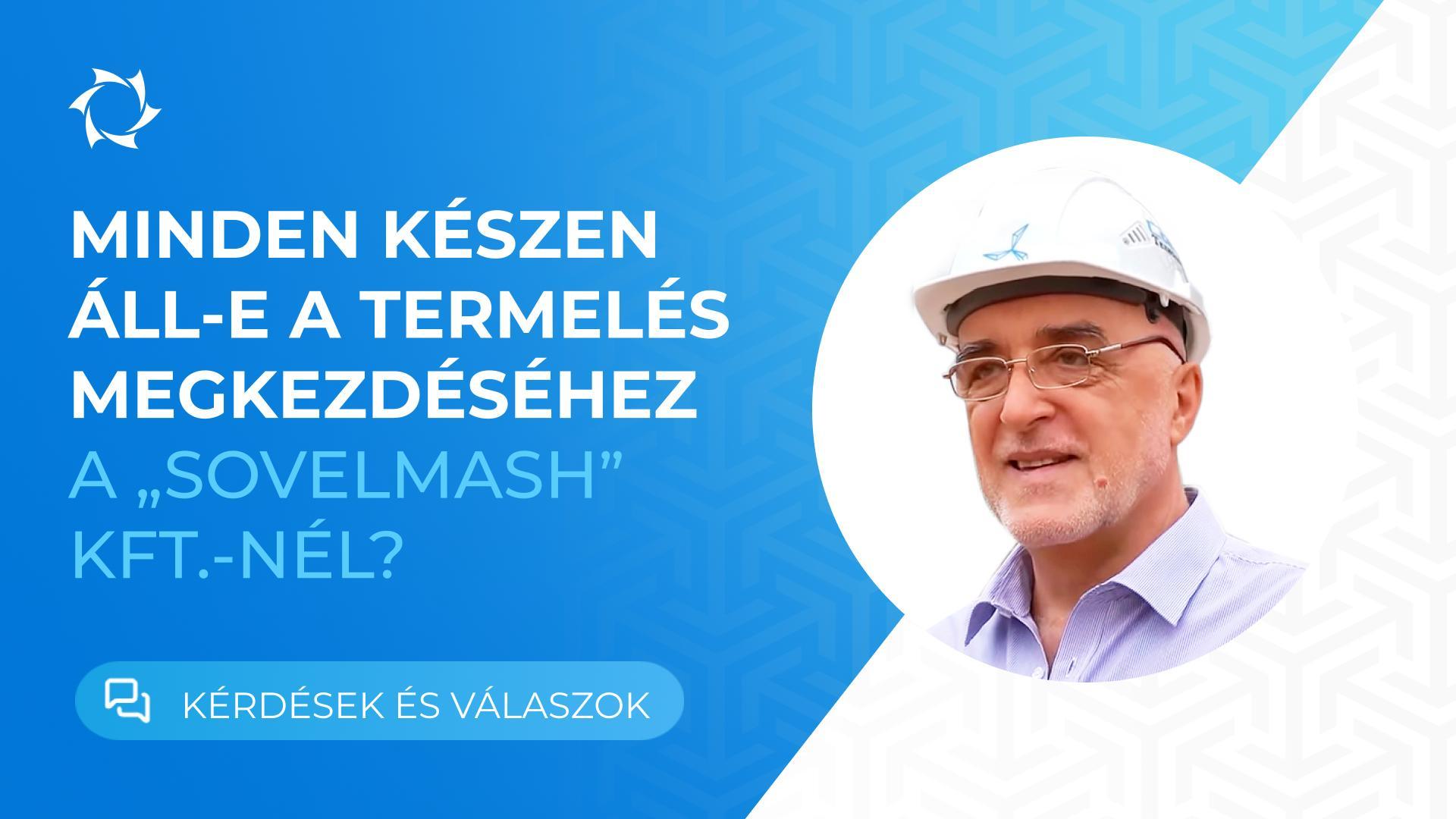 A „Sovelmash" Kft. TMTI gyártásának elindítása: elért eredmények és a következő lépések