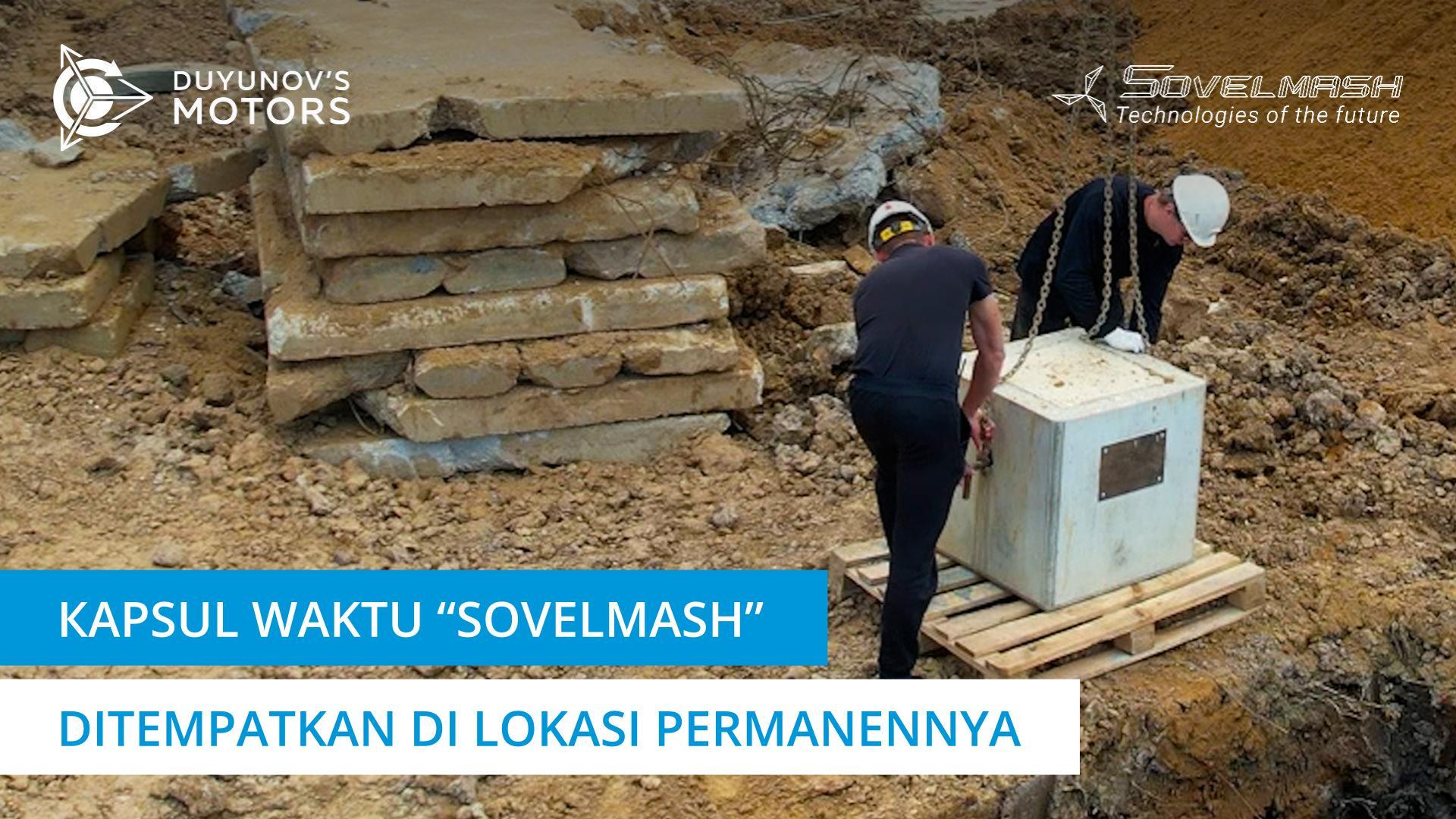 Kapsul waktu "Sovelmash" ditempatkan di lokasi permanennya
