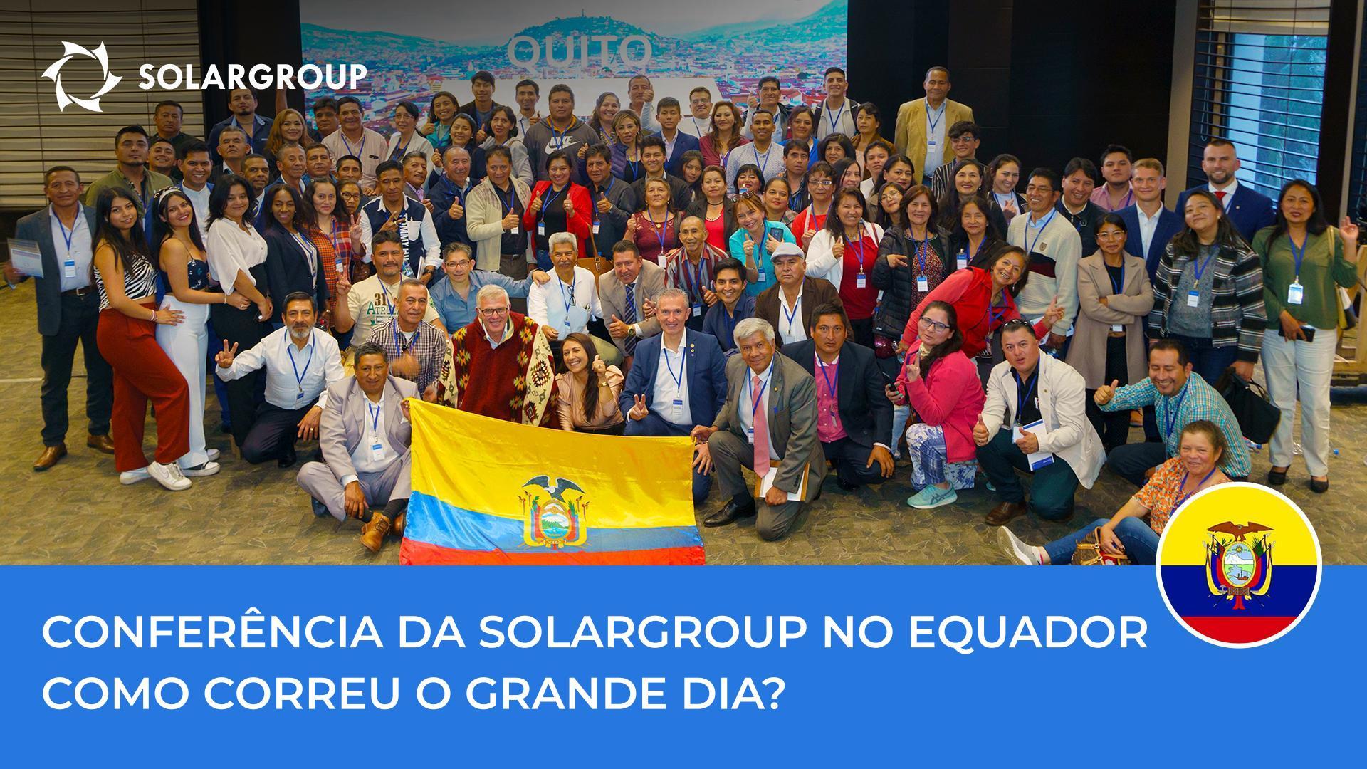 Uma celebração no Equador: como correu a conferência da SOLARGROUP em Quito?